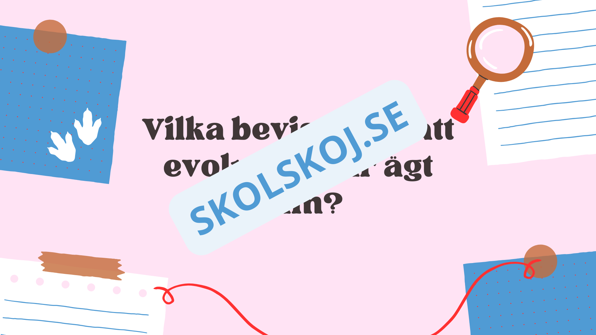 Evolution - Bevisen för hur livet förändras - Årskurs 7 - 9