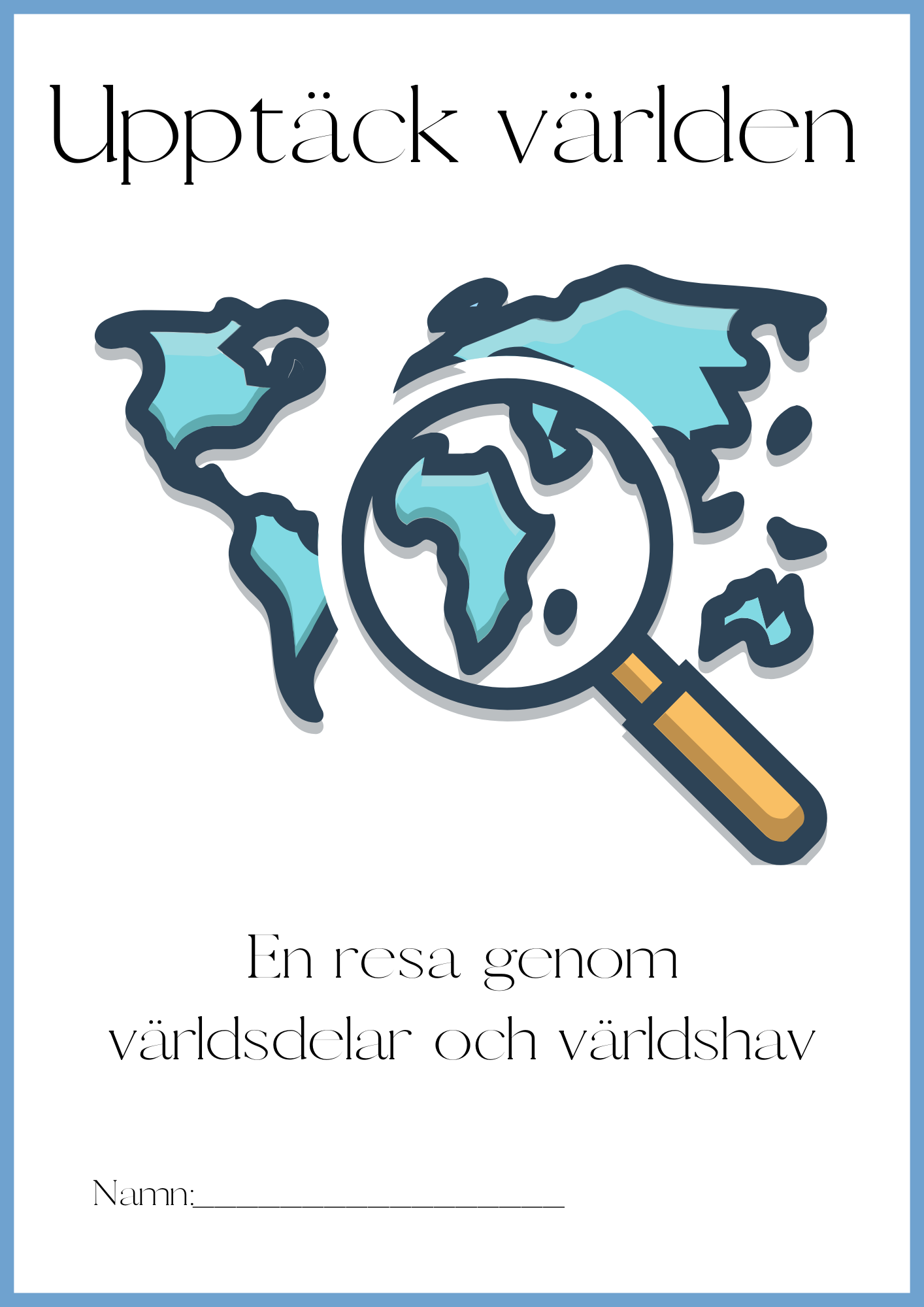 Upptäck världen - En resa genom världsdelar och världshav - Årskurs 3 - 6