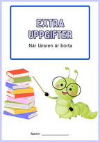 Extra uppgifter - När läraren är borta - Årskurs 3 - 5