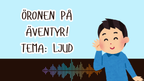 Öronen på äventyr!: Tema ljud