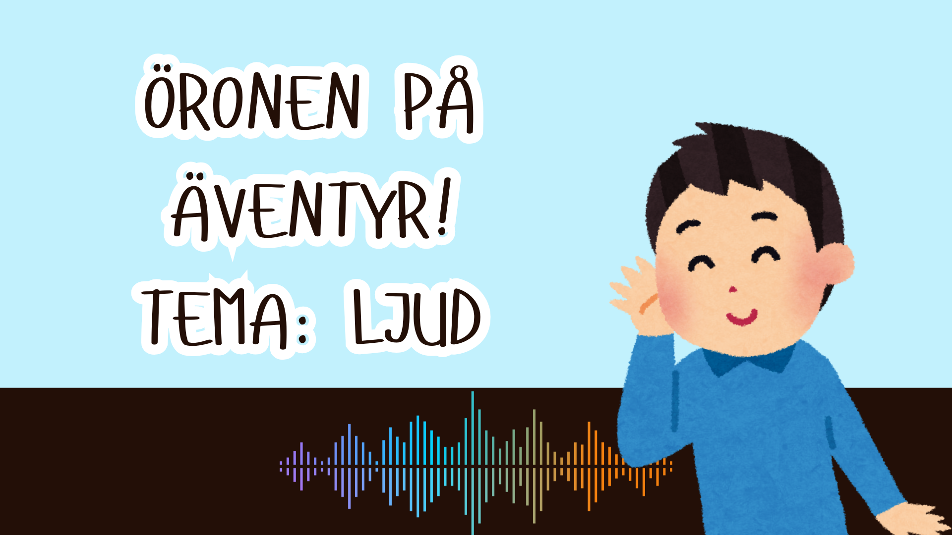 Öronen på äventyr!: Tema ljud