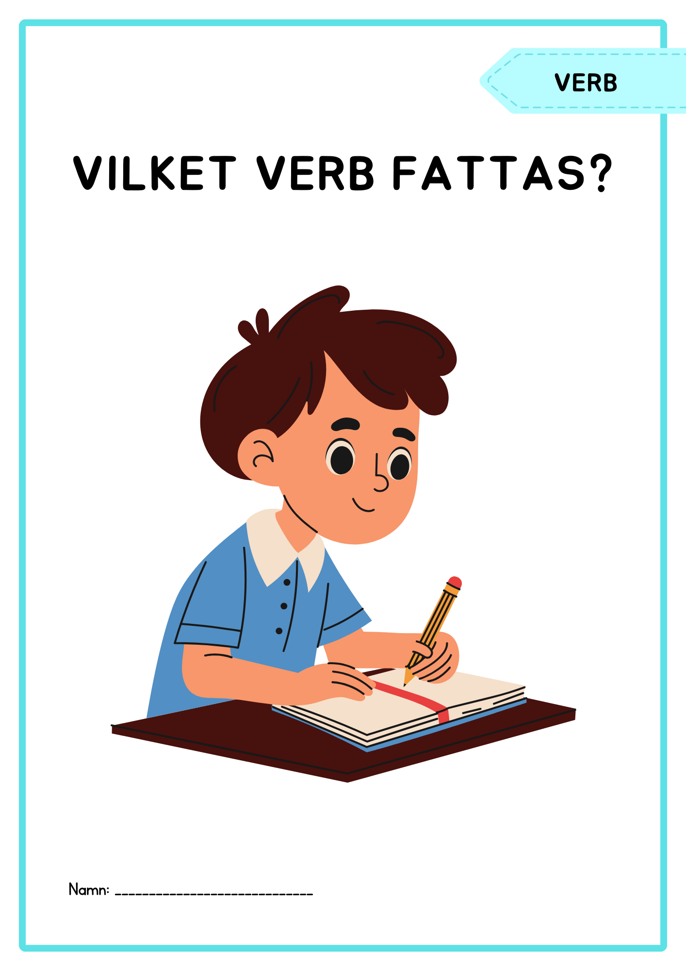 Vilket verb fattas?