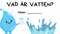 Vad är vatten - Presentation - Frågor
