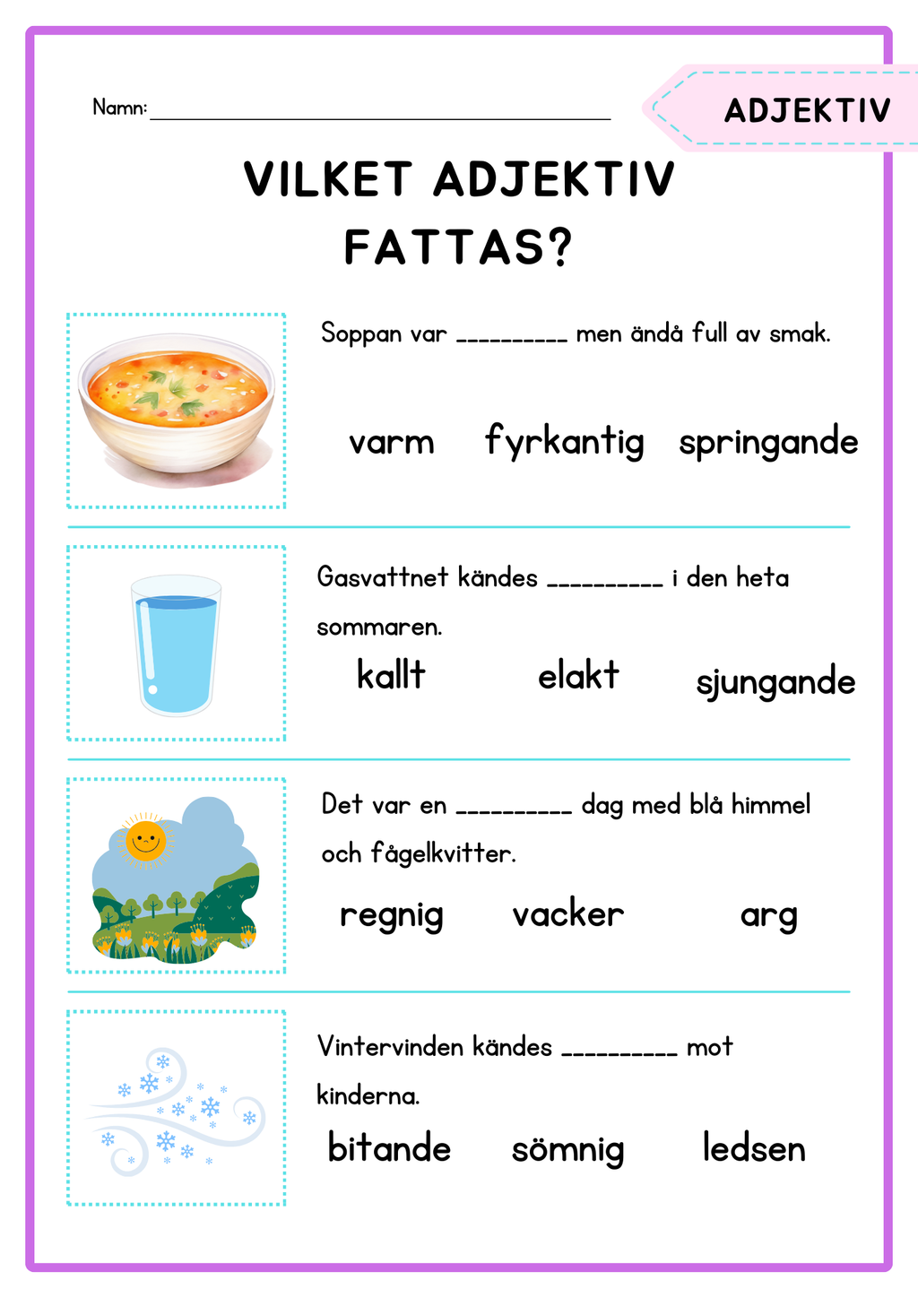 Vilket adjektiv fattas?