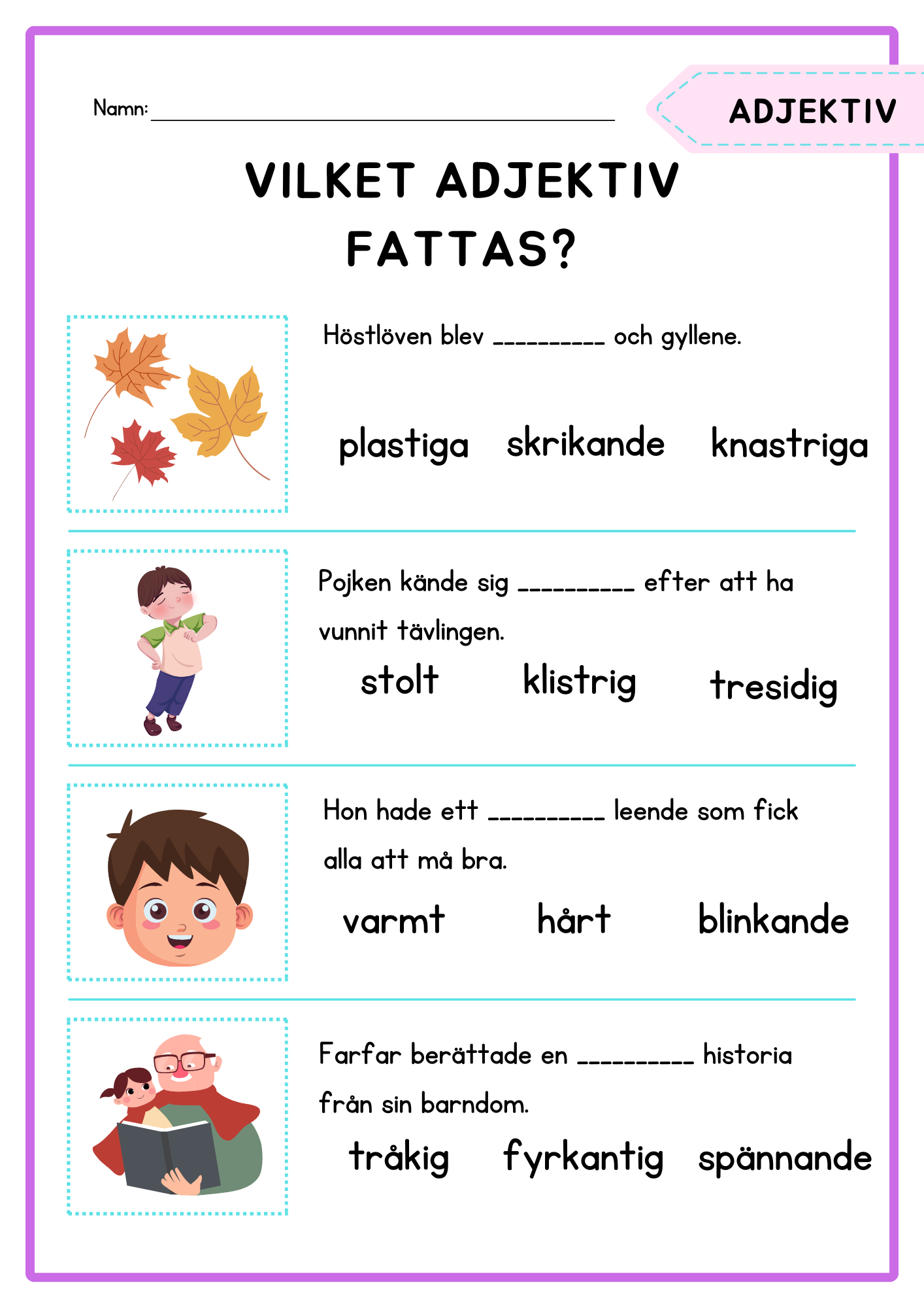 Vilket adjektiv fattas?