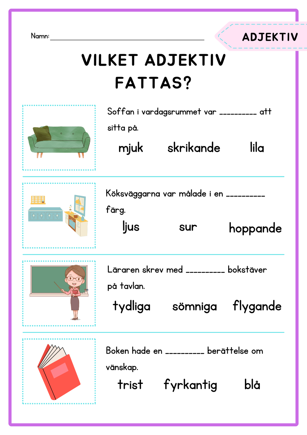 Vilket adjektiv fattas?