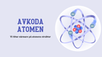 Avkoda atomen - Årskurs 4 - 6