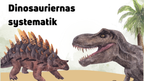 Dinosauriernas systematik + frågor - Årskurs 6 - 9