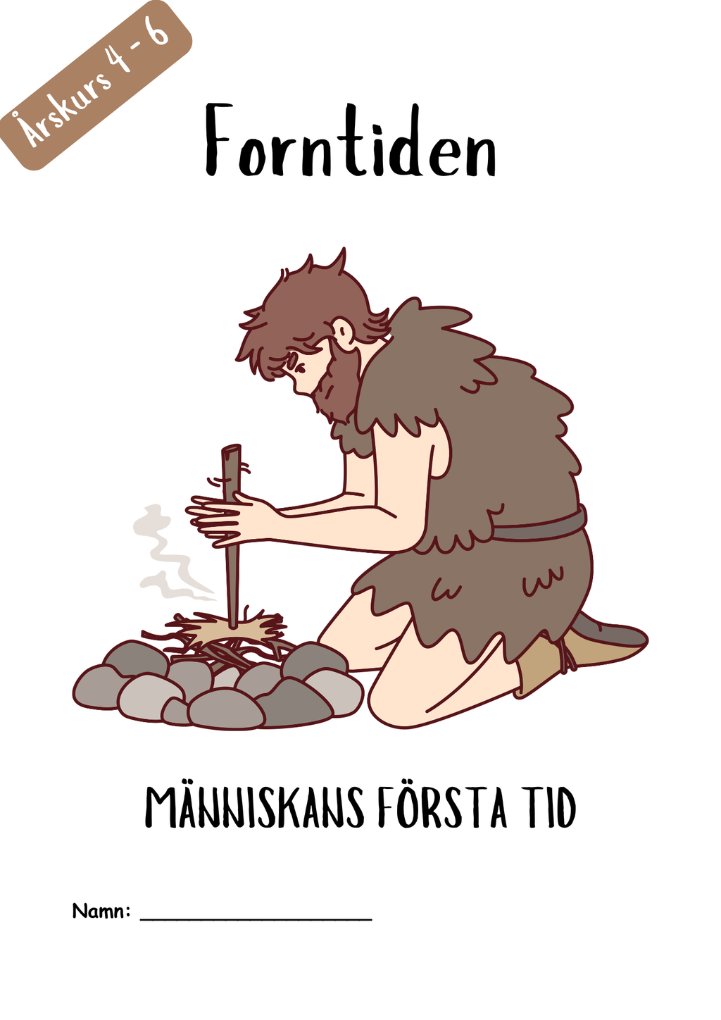 Forntiden - Människans första tid - Årskurs 4 - 6
