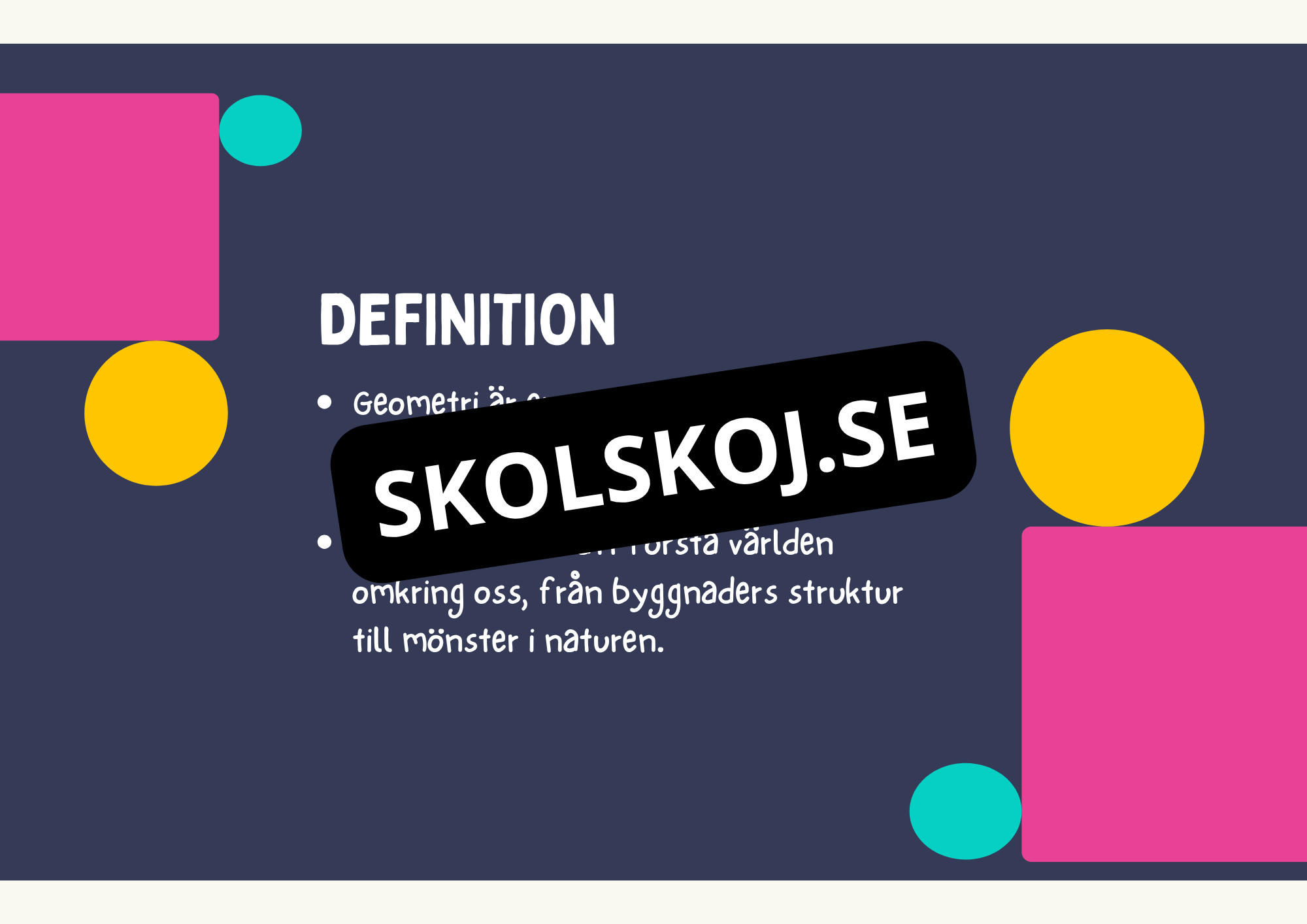 Geometri - Förståelse för former, vinklar och dimensioner (Årskurs 7 - 9)
