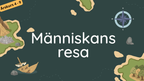 Människans resa - Powerpoint och PDF format