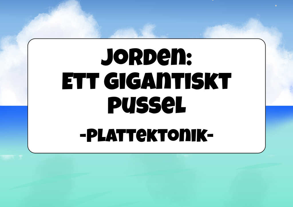 Jorden - Ett gigantiskt pussel - Plattektonik
