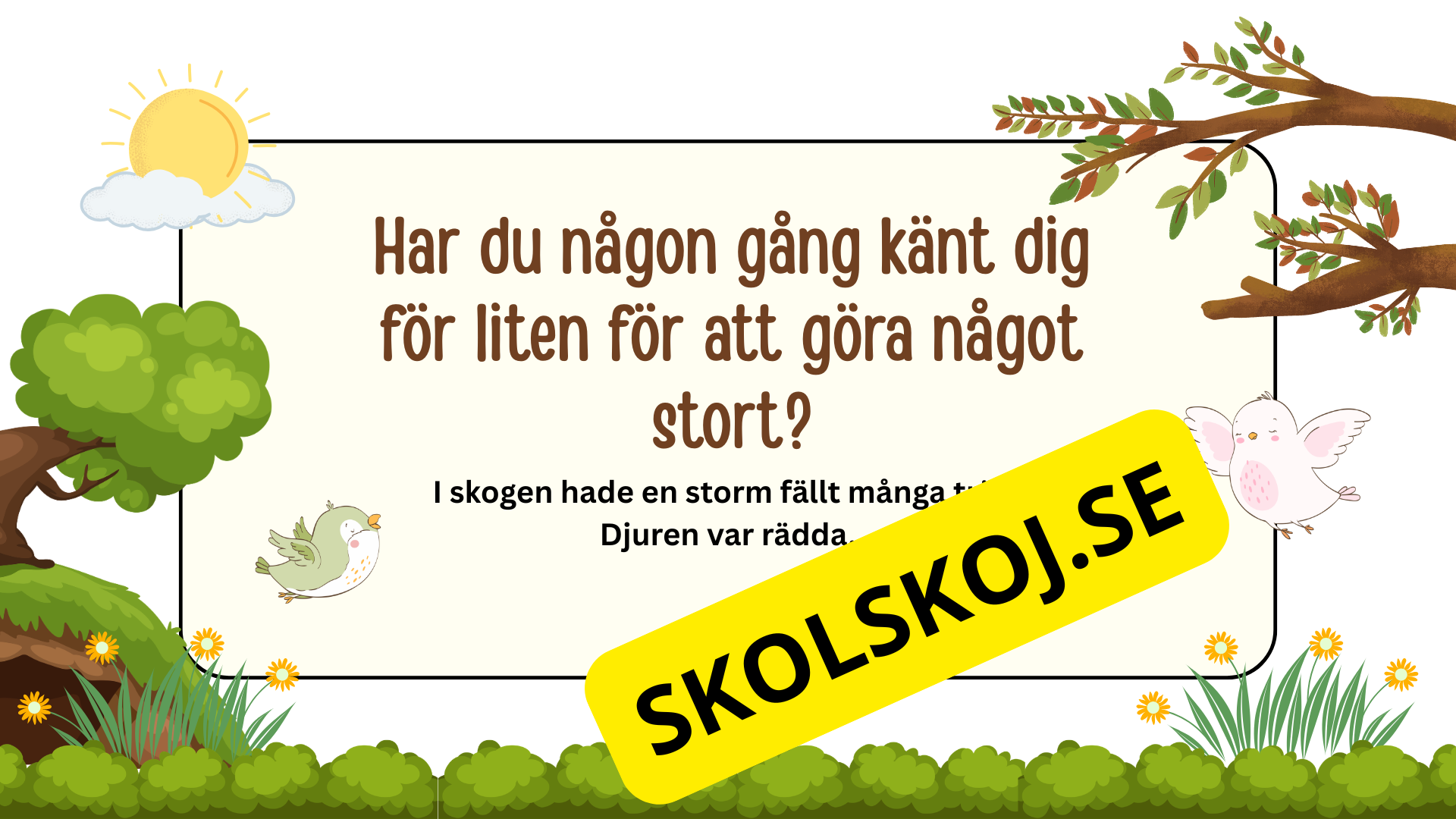 Den modiga lilla fågeln - Förskola - Årskurs 1