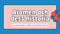 Atomen och dess historia - Presentation + frågor