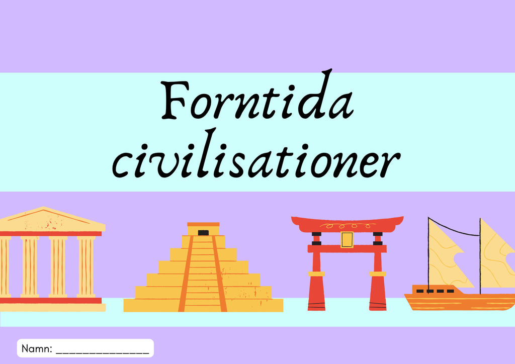 Forntida civilisationer - Presentationer och uppgifter - Årskurs 7 - 9