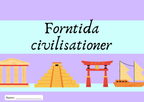 Forntida civilisationer - Presentationer och uppgifter - Årskurs 7 - 9