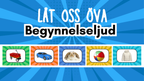 Låt oss öva - Begynnelseljud