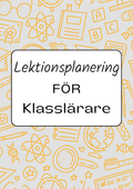 Lektionsplanering för klasslärare - Redigerbar (29 sidor)