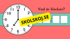 Vad är klockan - Interaktiva övningar