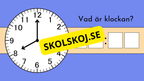 Vad är klockan - Interaktiva övningar