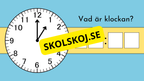 Vad är klockan - Interaktiva övningar