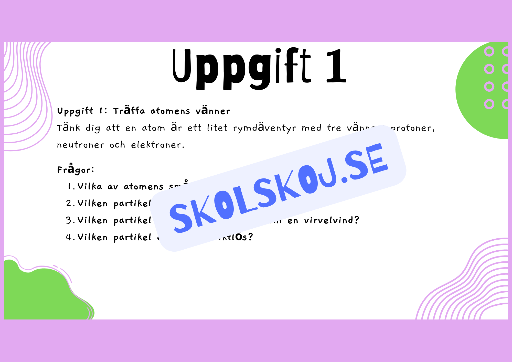 Upptäck atomernas värld - Presentation + Frågor - Årskurs 6 - 9