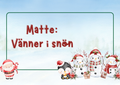 Matte - Vänner i snön