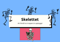 Skelettet - Att förstå hur kroppen är uppbyggd - Årskurs 7 - 9